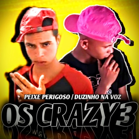 OS CRAZY 3 ft. DUZINHO NA VOZ