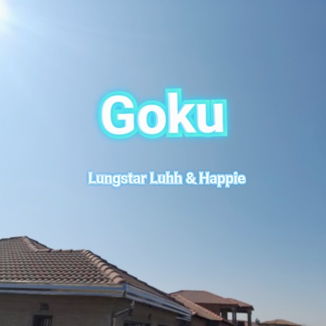 Goku ft. Happie | Boomplay Music