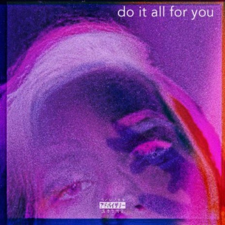 Do It All for You