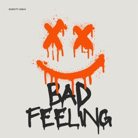 Bad Feeling ft. GIGI K | Boomplay Music