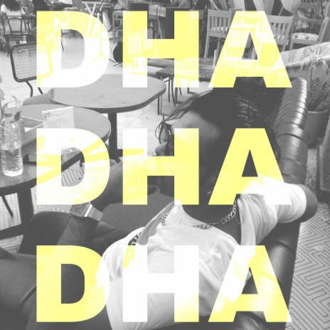 Dha Dha Dha | Boomplay Music