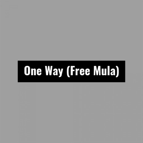 One Way (Free Mula)