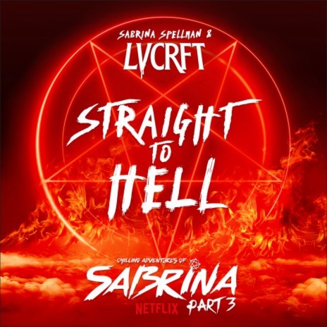 Straight To Hell (from Netflix's Chilling Adventures of Sabrina”) ft. Sabrina Spellman | Boomplay Music