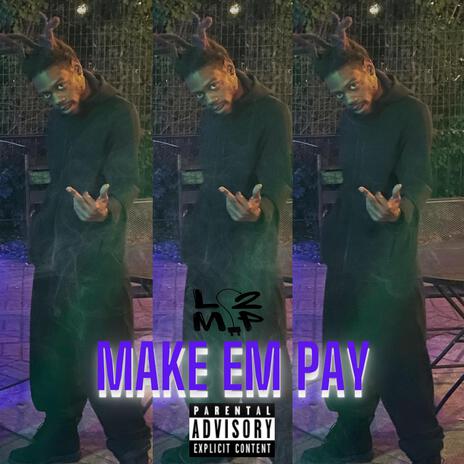 Make Em Pay | Boomplay Music