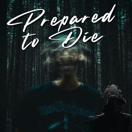 Prepared to Die | Boomplay Music