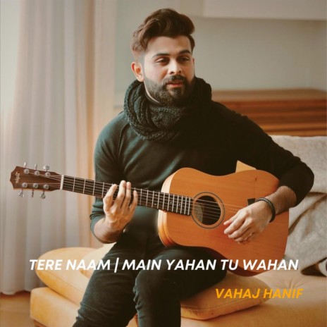 Tere Naam × Main Yahan Tu Wahan | Boomplay Music
