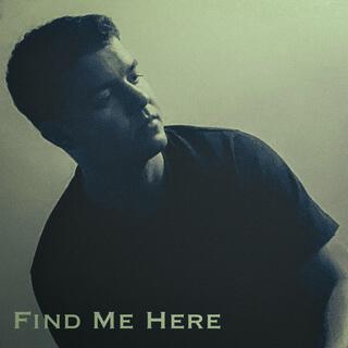 Find Me Here lyrics | Boomplay Music