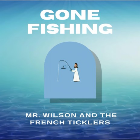 Gone Fishing ft. the French Ticklers | Boomplay Music