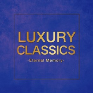 Luxury Classics - Eternal Memory -