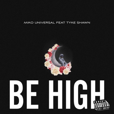 Be High ft. Tyke Shawn | Boomplay Music