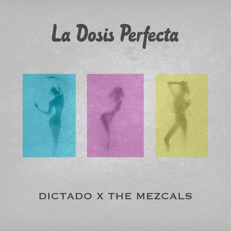 La Dosis Perfecta ft. The Mezcal´s | Boomplay Music