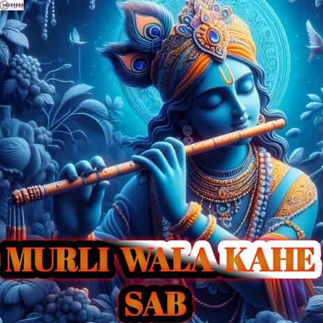 MURLI WALA KAHE SAB | Boomplay Music