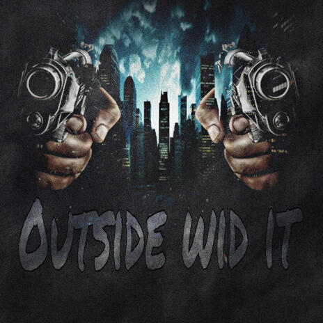 Outside Wid It | Boomplay Music