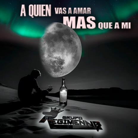 A Quien Vas A Amar Mas Que A Mi | Boomplay Music