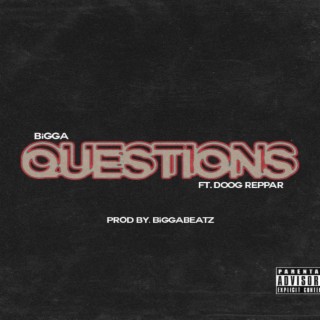 Questions ft. BiGGA & Doog Reppar lyrics | Boomplay Music