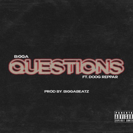 Questions ft. BiGGA & Doog Reppar | Boomplay Music