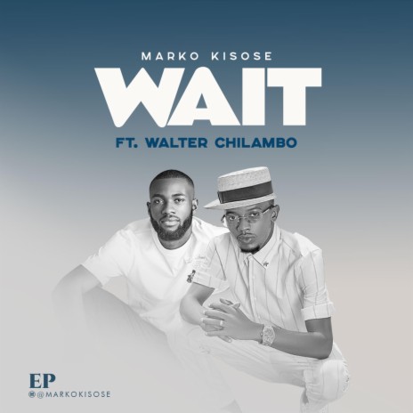 Wait ft. Walter Chilambo