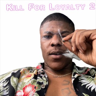 Kill For Loyalty 2