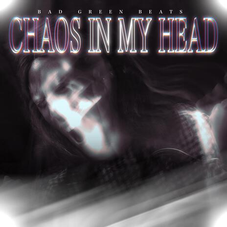 CHAOS IN MY HEAD | Boomplay Music