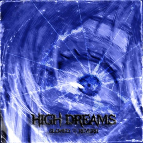 HIGH DREAMS (Slowed & Reverb)