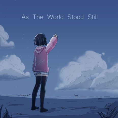as the world stood still | Boomplay Music