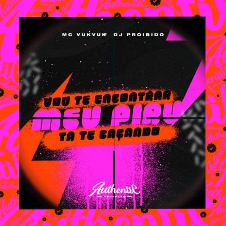 Vou Te Encontrar Meu Piru Ta Te Caçando ft. MC Vuk Vuk | Boomplay Music