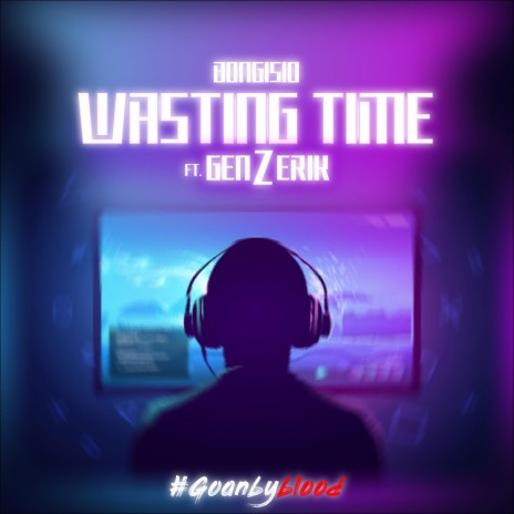 Wasting Time ft. GenZerik | Boomplay Music