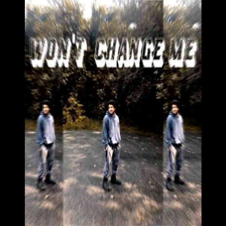 Won't Change Me