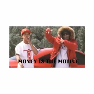 Money is the Motive