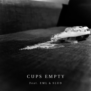 CUPS EMPTY ft. EML & Slud lyrics | Boomplay Music