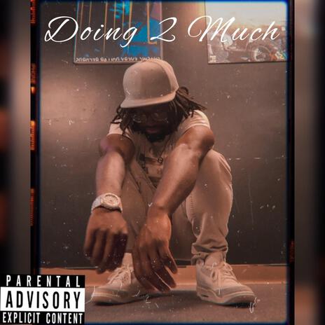 Doing Too Much | Boomplay Music