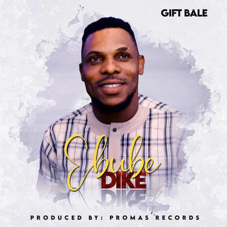 Ebube Dike | Boomplay Music