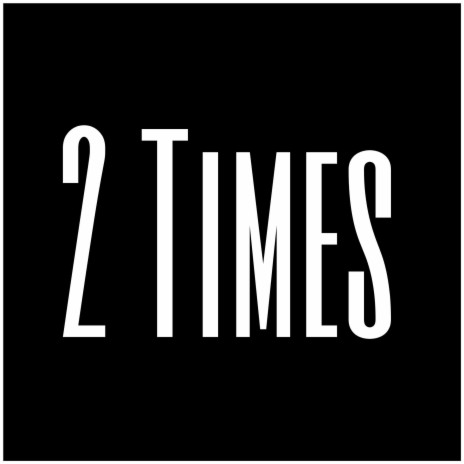 2 Times | Boomplay Music