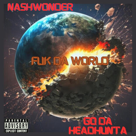 Fuk Da World ft. Gq Da Headhunta & Launchpizzy | Boomplay Music