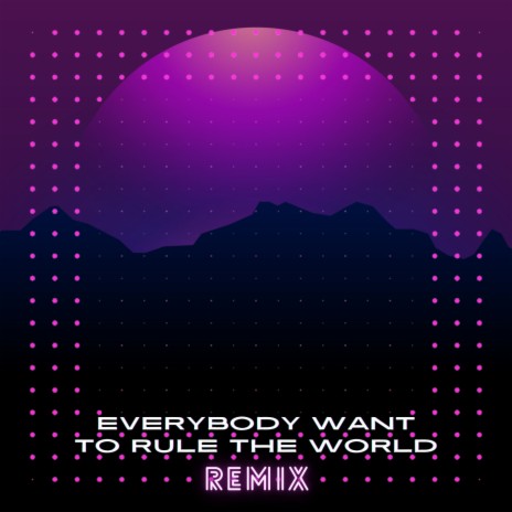 Everybody Wants to Rule The World (Remix) ft. The Infield Boys
