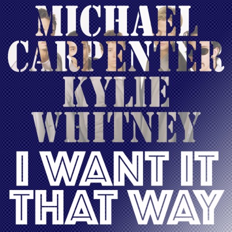 I Want It That Way (feat. Kylie Whitney) | Boomplay Music
