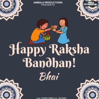 Happy Raksha Bandhan Bhai