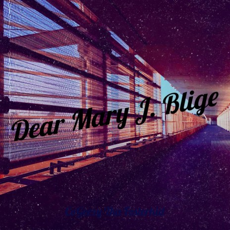 Dear Mary J. Blige | Boomplay Music