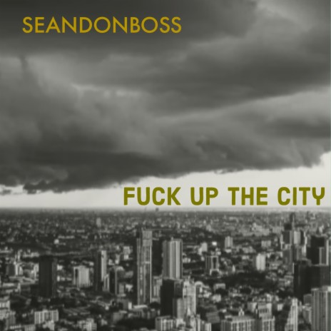 fuck up the city | Boomplay Music