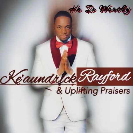 He Is Worthy ft. Uplifting Praisers & Cornelius Jackson | Boomplay Music