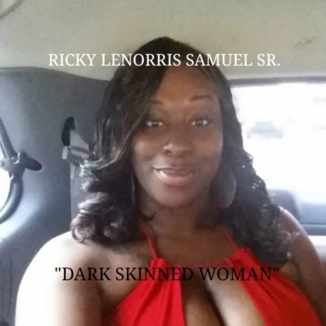 Dark Skinned Woman | Boomplay Music