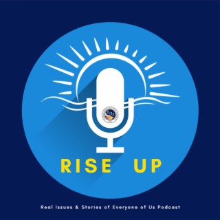 RISE UP: Real Issues and Stories of Everyone of Us Podcast