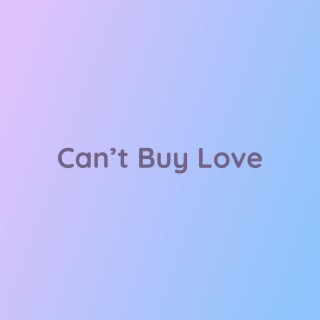 Can't Buy Love