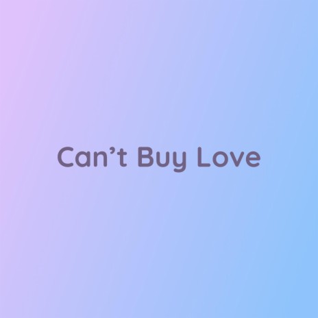 Can't Buy Love | Boomplay Music