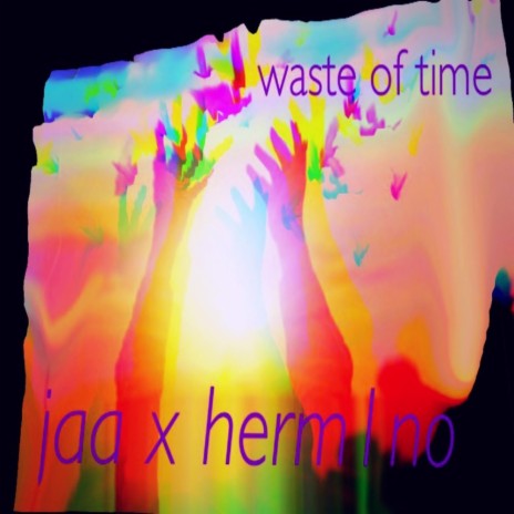 Waste of time ft. Herm1no | Boomplay Music