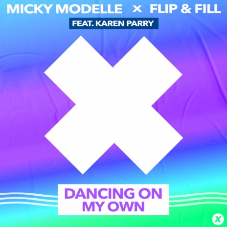 Dancing On My Own ft. Flip & Fill & Karen Parry | Boomplay Music