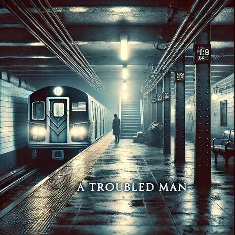 a troubled man | Boomplay Music