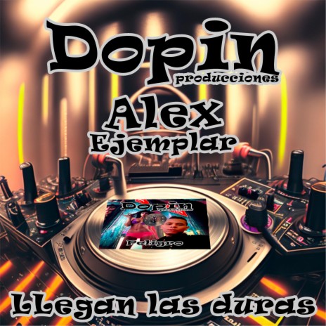 Llegan las duras ft. Alex ejemplar | Boomplay Music