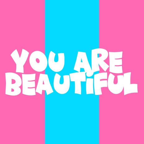 You Are Beautiful | Boomplay Music