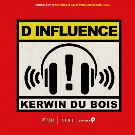 D Influence (Soca 2015 Trinidad and Tobago Carnival) (Alternative Mix) ft. Precision Productions | Boomplay Music